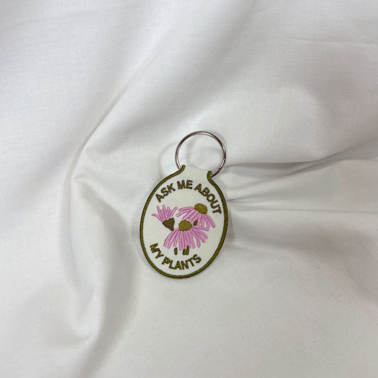 Ask About My Plants Embroidered Keychain