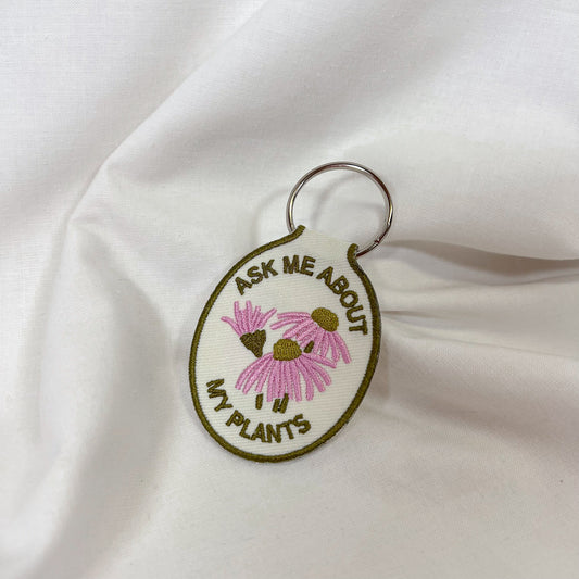 Ask About My Plants Embroidered Keychain