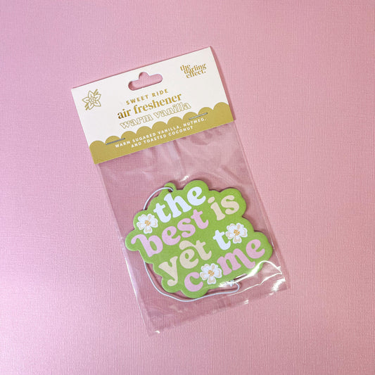 The Best Is Yet To Come Car Air Freshener
