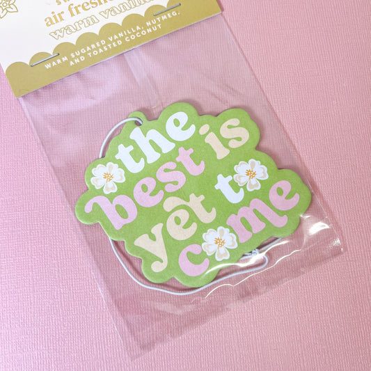 The Best Is Yet To Come Car Air Freshener