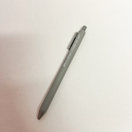 Who's Afraid Of Little Old Me Gel Pen