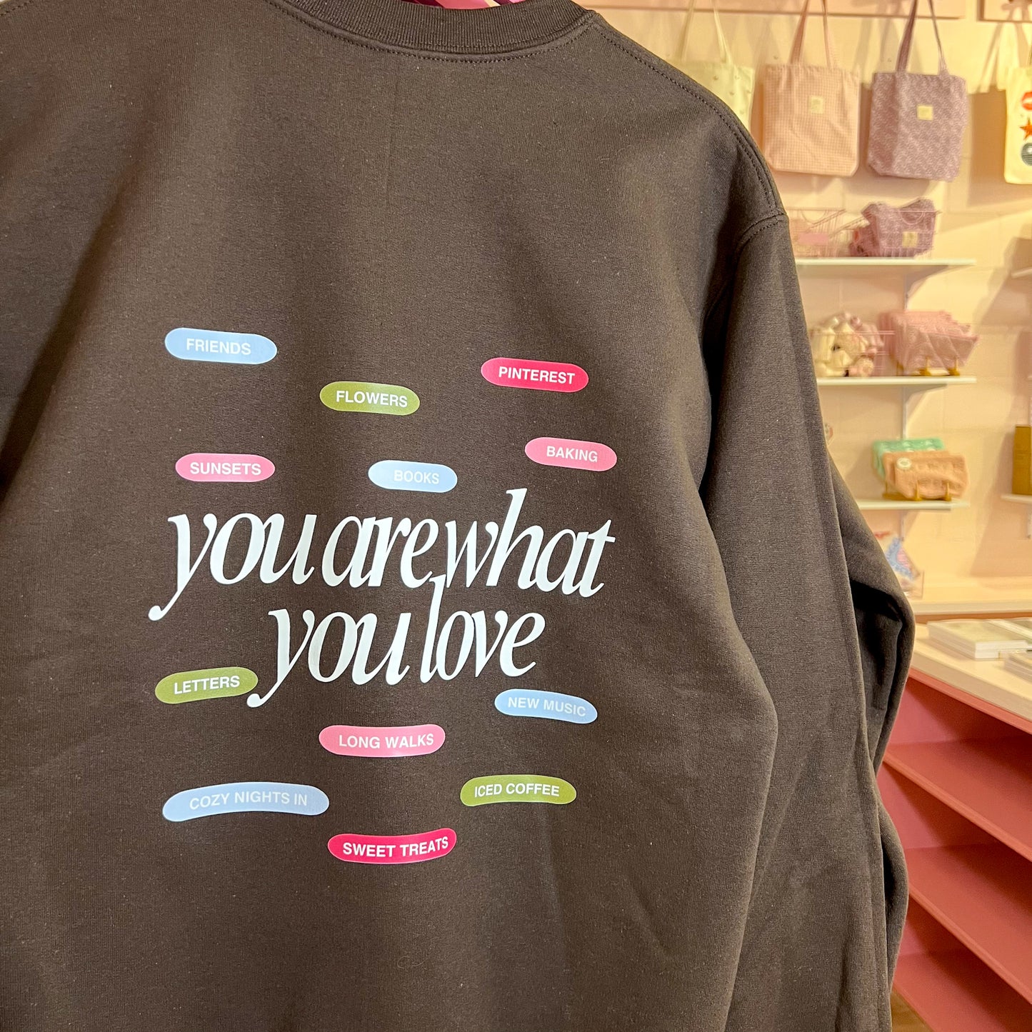 You Are What You Love Crewneck Sweatshirt