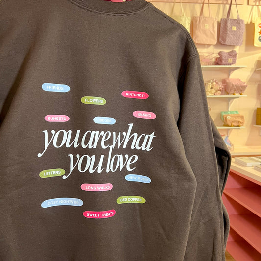 You Are What You Love Crewneck Sweatshirt