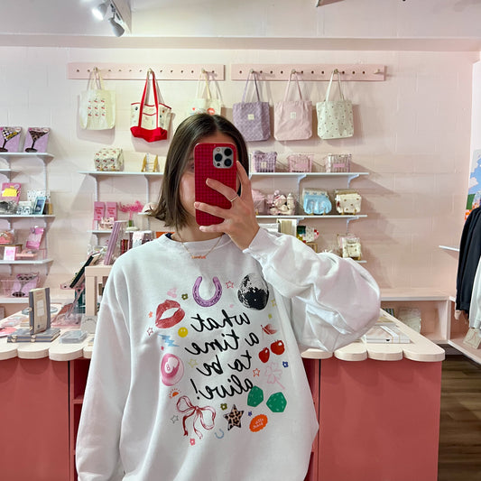 What A Time To Be Alive Crewneck