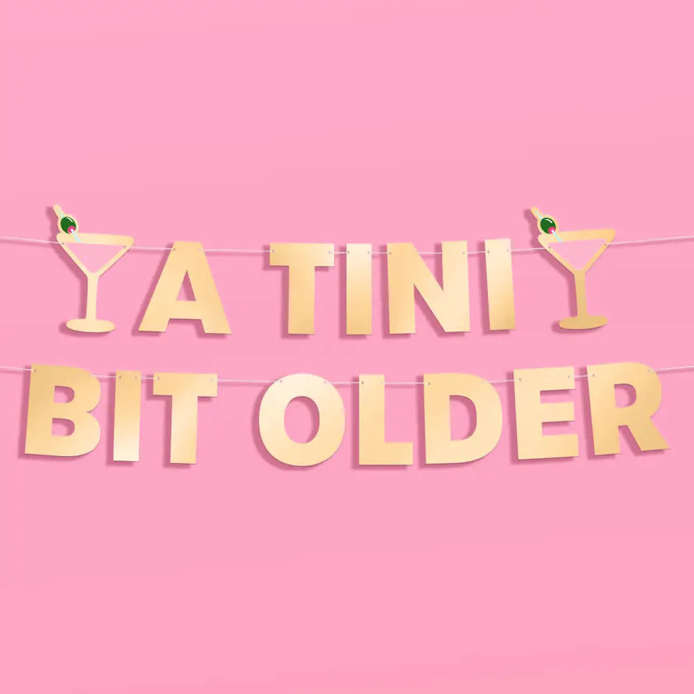 Tini Bit Older Birthday Banner