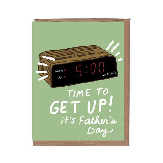 Get Up It's Father's Day Greeting Card