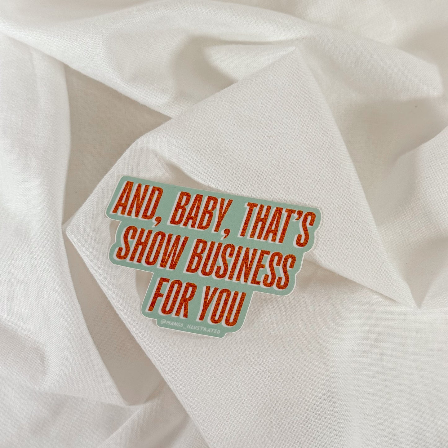 That's Show Business Vinyl Sticker