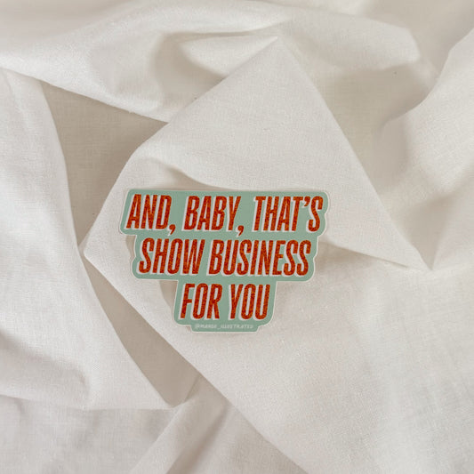 That's Show Business Vinyl Sticker
