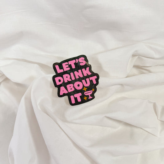 Let's Drink About It Vinyl Sticker