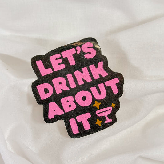 Let's Drink About It Vinyl Sticker
