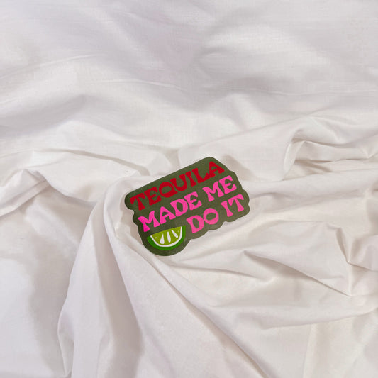 Tequila Made Me Do It Vinyl Sticker