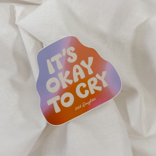 It's Okay To Cry Vinyl Sticker