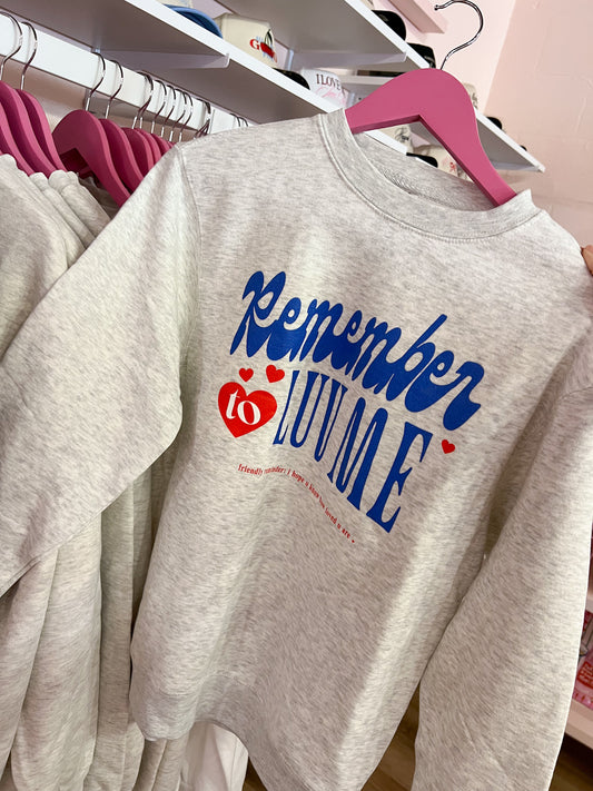 Remember To Love Me Crewneck Sweatshirt