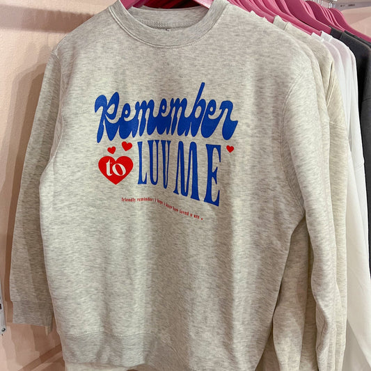 Remember To Love Me Crewneck Sweatshirt