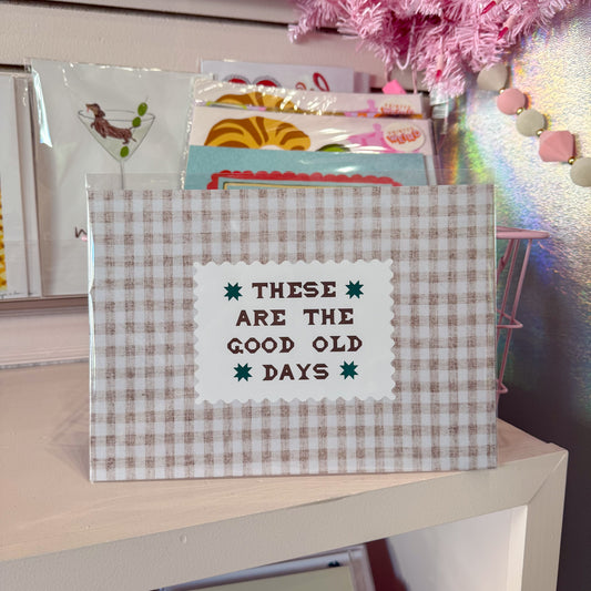 These Are The Good Old Days Wall Art Print