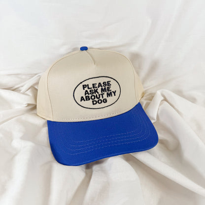 Please Ask About My Dog Trucker Hat