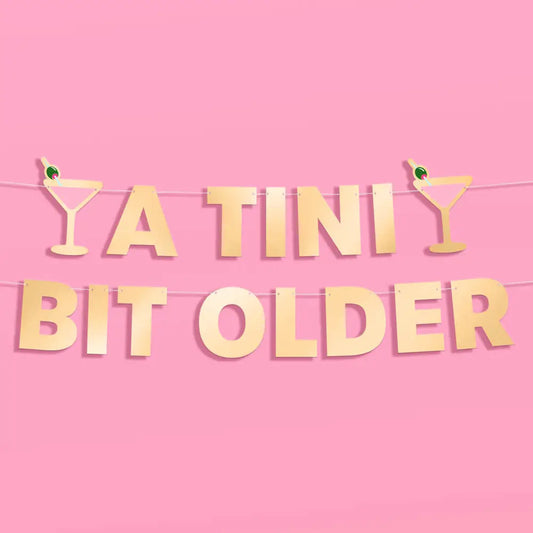 Tini Bit Older Birthday Banner