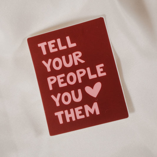 Tell Your People Vinyl Sticker