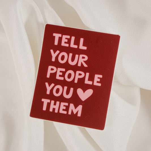 Tell Your People Vinyl Sticker
